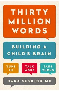 Thirty Million Words: Building a Child\'s Brain - Dana Suskind