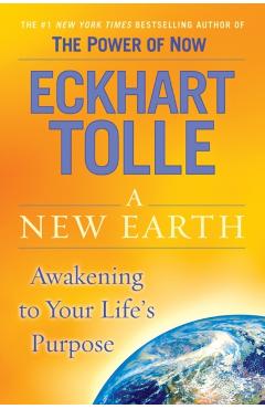 A New Earth: Awakening to Your Life's Purpose - Eckhart Tolle