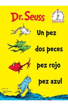 Un Pez DOS Peces Pez Rojo Pez Azul (One Fish Two Fish Red Fish Blue Fish Spanish Edition) - Dr Seuss