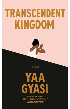 Transcendent Kingdom - Yaa Gyasi