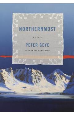 Northernmost - Peter Geye