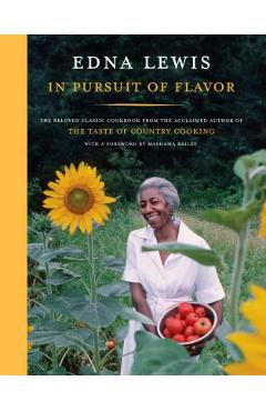In Pursuit of Flavor: The Beloved Classic Cookbook from the Acclaimed Author of the Taste of Country Cooking - Edna Lewis