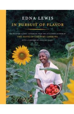 In Pursuit of Flavor: The Beloved Classic Cookbook from the Acclaimed Author of the Taste of Country Cooking - Edna Lewis