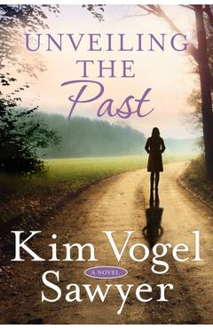 Unveiling the Past - Kim Vogel Sawyer