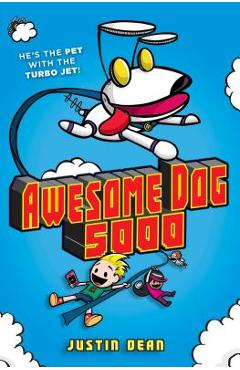 Awesome Dog 5000 (Book 1) - Justin Dean