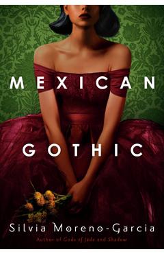 Mexican Gothic - Silvia Moreno-garcia