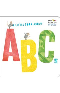 A Little Book about ABCs (Leo Lionni\'s Friends) - Leo Lionni