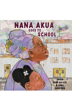 Nana Akua Goes to School - Tricia Elam Walker