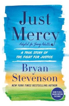 Just Mercy (Adapted for Young Adults): A True Story of the Fight for Justice - Bryan Stevenson