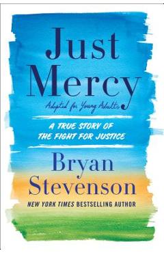 Just Mercy (Adapted for Young Adults): A True Story of the Fight for Justice - Bryan Stevenson