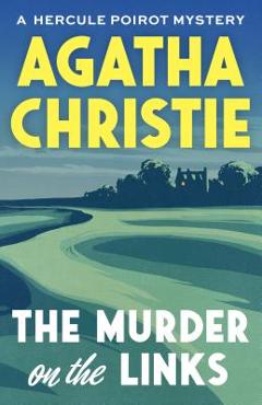 The Murder on the Links: A Hercule Poirot Mystery - Agatha Christie