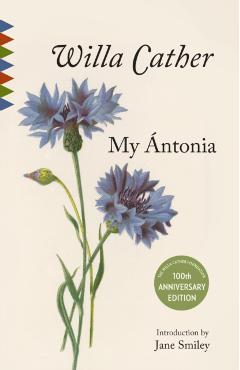 My Antonia: Introduction by Jane Smiley - Willa Cather