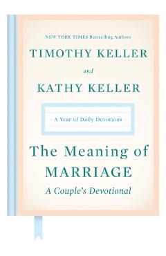 The Meaning of Marriage: A Couple's Devotional: A Year of Daily Devotions - Timothy Keller