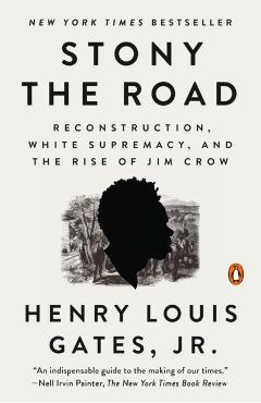 Stony the Road: Reconstruction, White Supremacy, and the Rise of Jim Crow - Henry Louis Gates