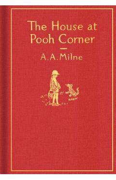 The House at Pooh Corner: Classic Gift Edition - A. A. Milne