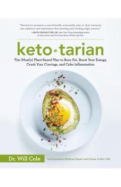 Ketotarian: The (Mostly) Plant-Based Plan to Burn Fat, Boost Your Energy, Crush Your Cravings, and Calm Inflammation: A Cookbook