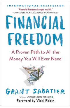 Financial Freedom: A Proven Path to All the Money You Will Ever Need - Grant Sabatier
