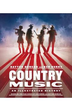 Country Music: An Illustrated History - Dayton Duncan