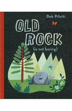 Old Rock (Is Not Boring) - Deb Pilutti