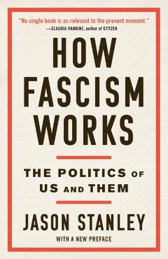 How Fascism Works: The Politics of Us and Them - Jason Stanley