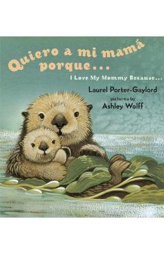 Quiero a mi Mama Porque.../ I Love My Mommy Because... - Laurel Porter Gaylord