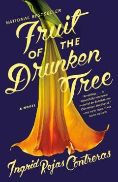 The Fruit of the Drunken Tree - Ingrid Rojas Contreras