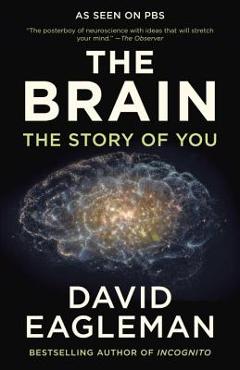 The Brain: The Story of You - David Eagleman