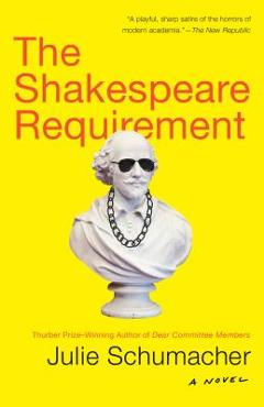 The Shakespeare Requirement - Julie Schumacher