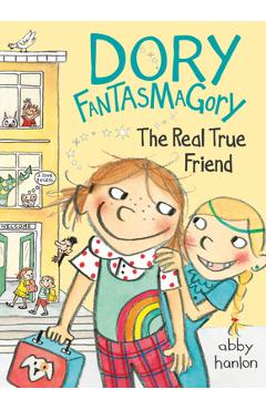 Dory Fantasmagory: The Real True Friend - Abby Hanlon