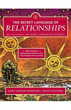 The Secret Language of Relationships: Your Complete Personology Guide to Any Relationship with Anyone - Gary Goldschneider