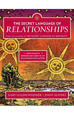 The Secret Language of Relationships: Your Complete Personology Guide to Any Relationship with Anyone - Gary Goldschneider