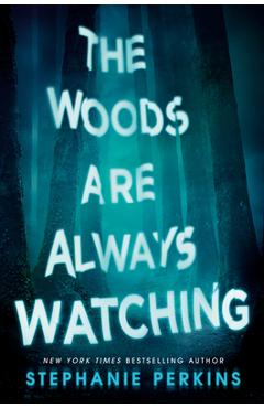 The Woods Are Always Watching - Stephanie Perkins
