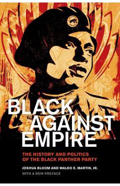 Black Against Empire: The History and Politics of the Black Panther Party - Joshua Bloom