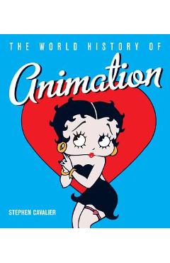 The World History of Animation - Stephen Cavalier