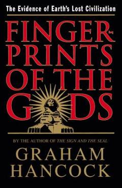 Fingerprints of the Gods: The Evidence of Earth\'s Lost Civilization - Graham Hancock