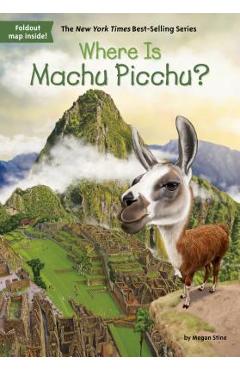 Where Is Machu Picchu? - Megan Stine
