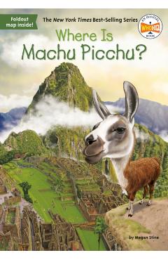 Where Is Machu Picchu? - Megan Stine