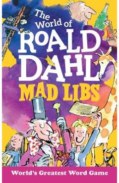 The World of Roald Dahl Mad Libs - Roald Dahl