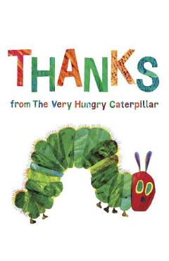 Thanks from the Very Hungry Caterpillar - Eric Carle