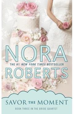 Savor the Moment - Nora Roberts