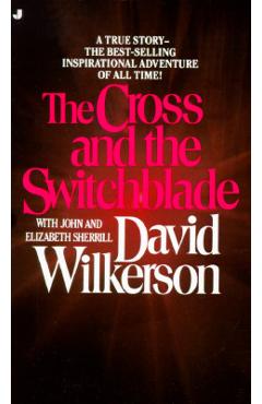 The Cross and the Switchblade - David Wilkerson