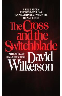 The Cross and the Switchblade - David Wilkerson