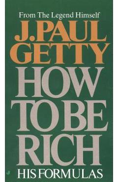 How to Be Rich - J. Paul Getty