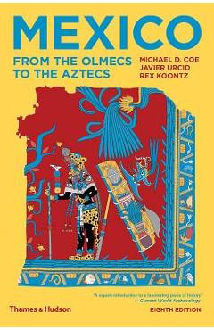Mexico: From the Olmecs to the Aztecs - Michael D. Coe