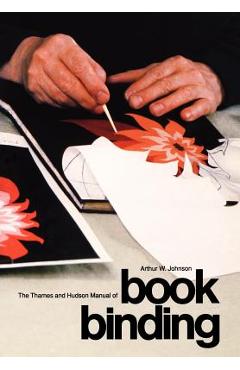 The Thames and Hudson Manual of Bookbinding - Arthur Johnson