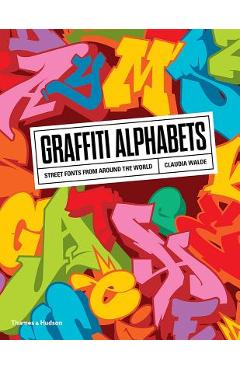 Graffiti Alphabets: Street Fonts from Around the World - Claudia Walde