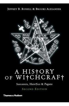 A History of Witchcraft: Sorcerers, Heretics, & Pagans - Jeffrey B. Russell