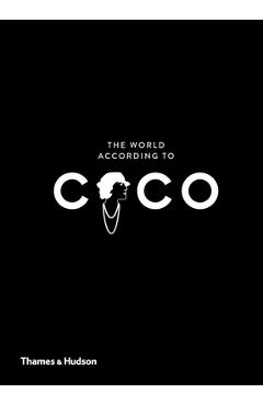 The World According to Coco: The Wit and Wisdom of Coco Chanel - Jean-christophe Napias