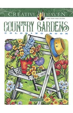 Creative Haven Country Gardens Coloring Book - Teresa Goodridge
