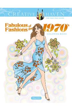 Creative Haven Fabulous Fashions of the 1970s Coloring Book - Ming-ju Sun